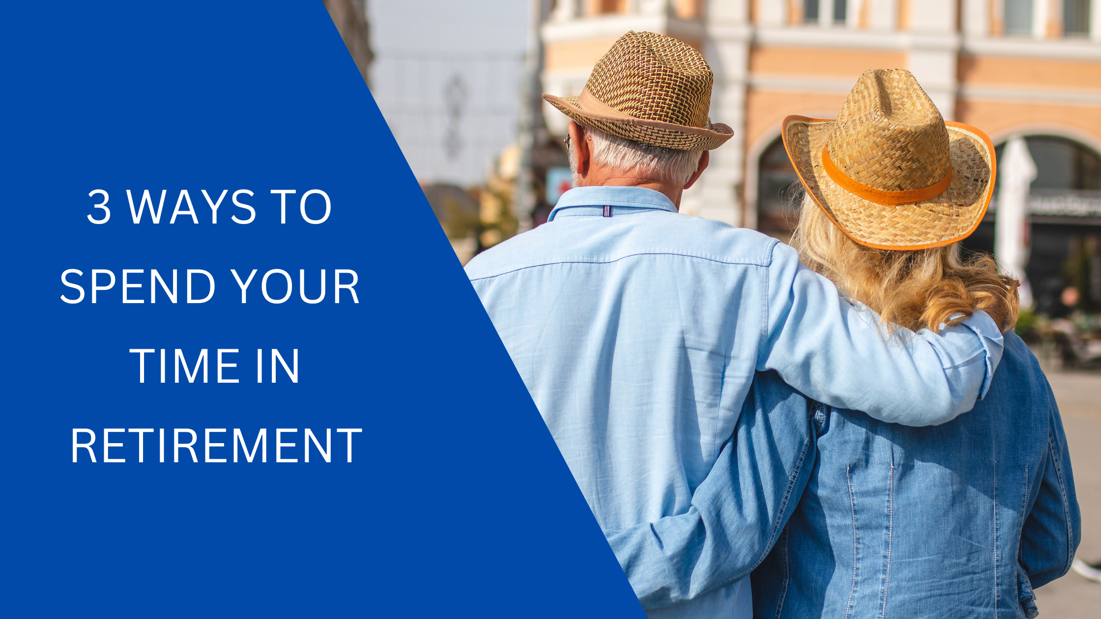 3 Ways To Spend Your Time In Retirement