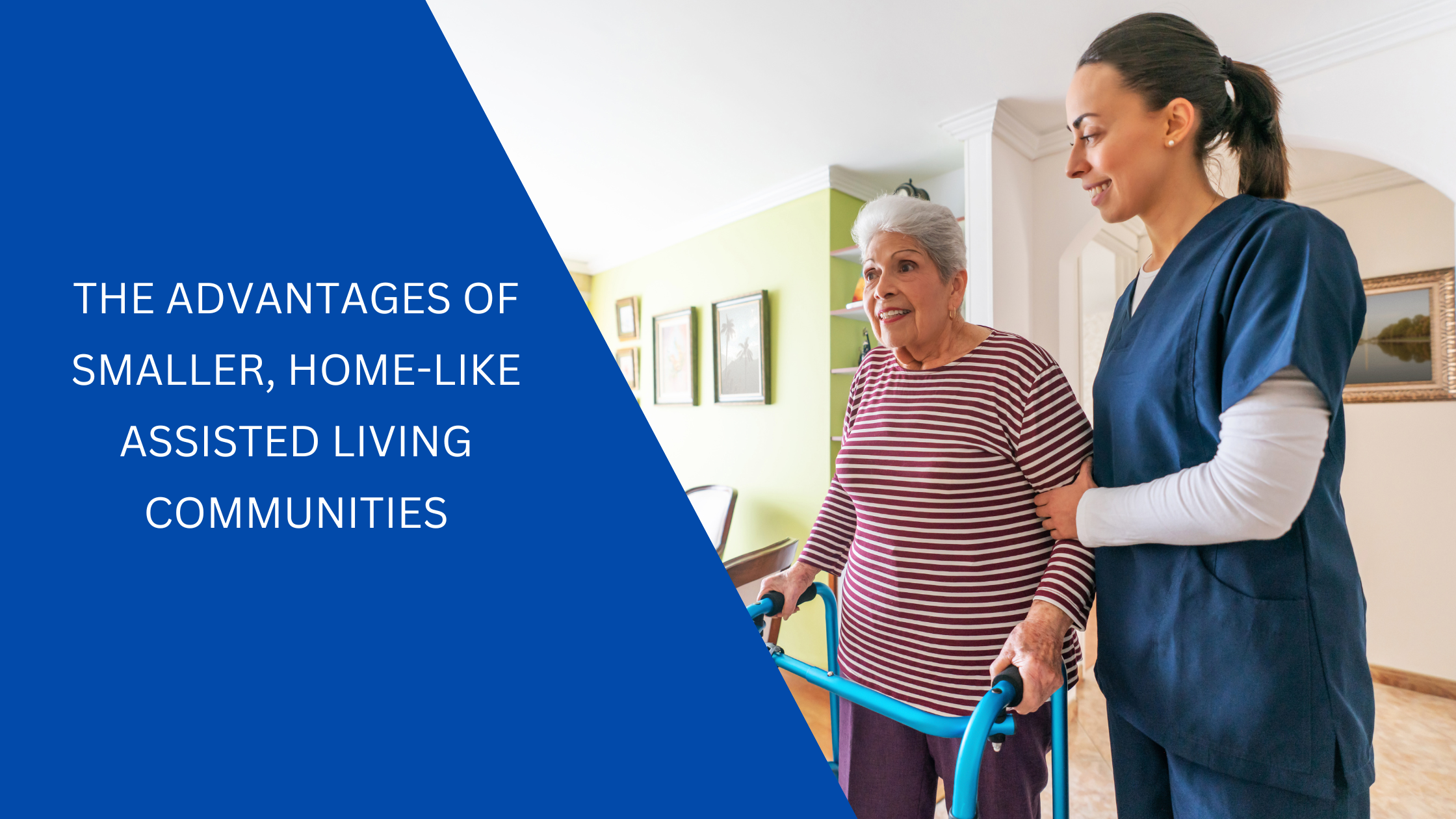 the advantages of smaller home-like assisted living communities