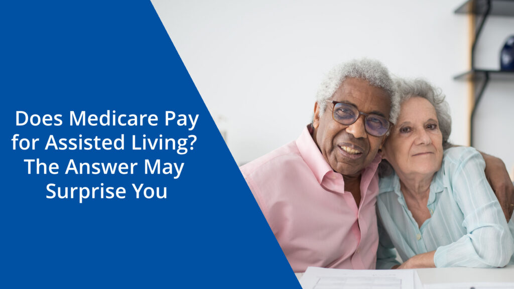 Does Medicare Pay for Assisted Living? The Answer May Surprise You